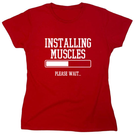 Funny T-Shirts design "Installing Muscles Please Wait.. - Womens"