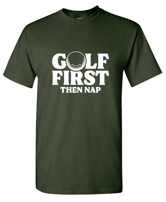 Funny T-Shirts design "Golf First Than Nap T-Shirt"
