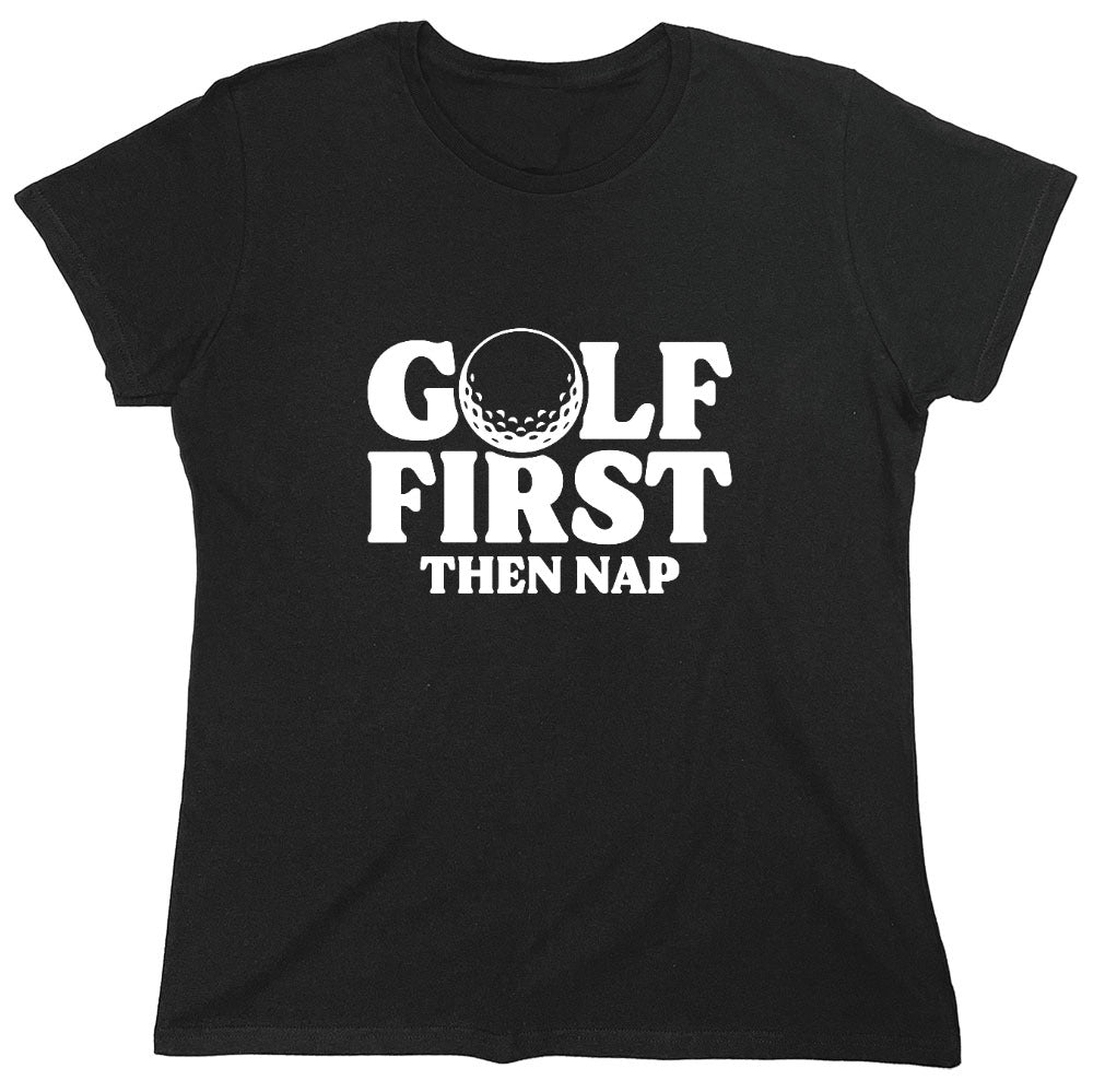 Funny T-Shirts design "Golf First Than Nap T-Shirt"