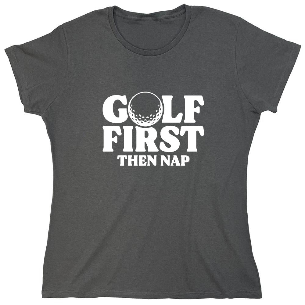 Funny T-Shirts design "Golf First Than Nap T-Shirt"