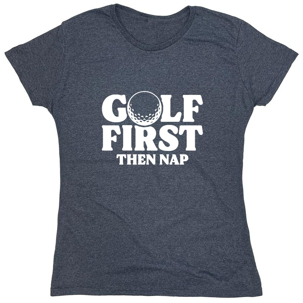 Funny T-Shirts design "Golf First Than Nap T-Shirt"