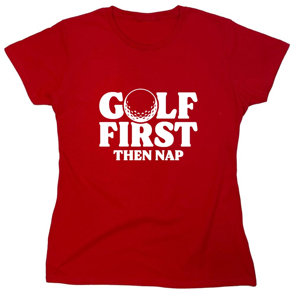 Funny T-Shirts design "Golf First Than Nap T-Shirt"