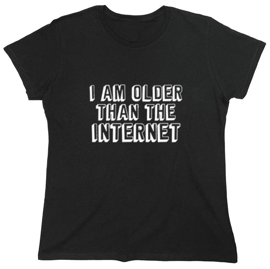 Funny T-Shirts design "I Am Older Than The Internet - Womens"