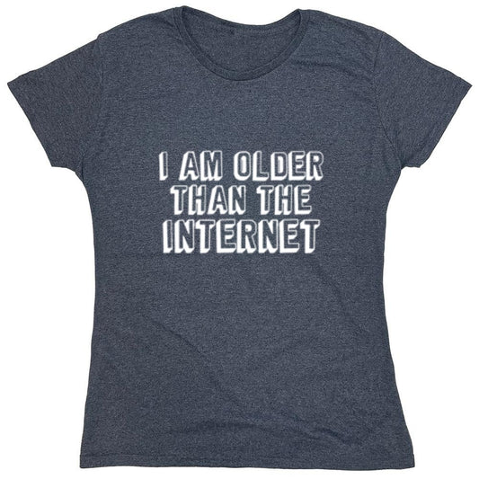 Funny T-Shirts design "I Am Older Than The Internet - Womens"