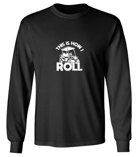 Funny T-Shirts design "This is How I Roll T-Shirt - Long Sleeve"