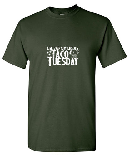 Funny T-Shirts design "Live everyday like its Taco Tuesday Tee Shirt"