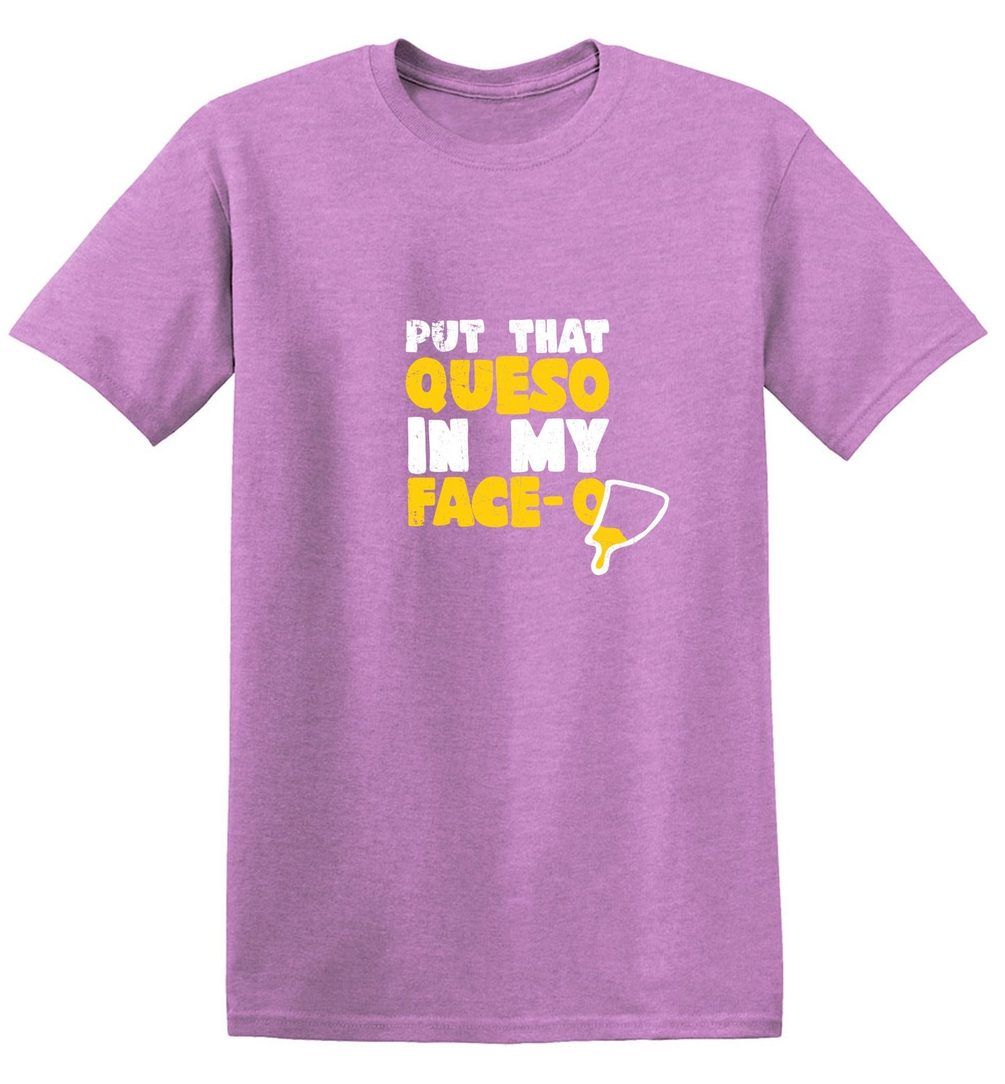 Funny T-Shirts design "Put that Queso in my Face Funny Tee"