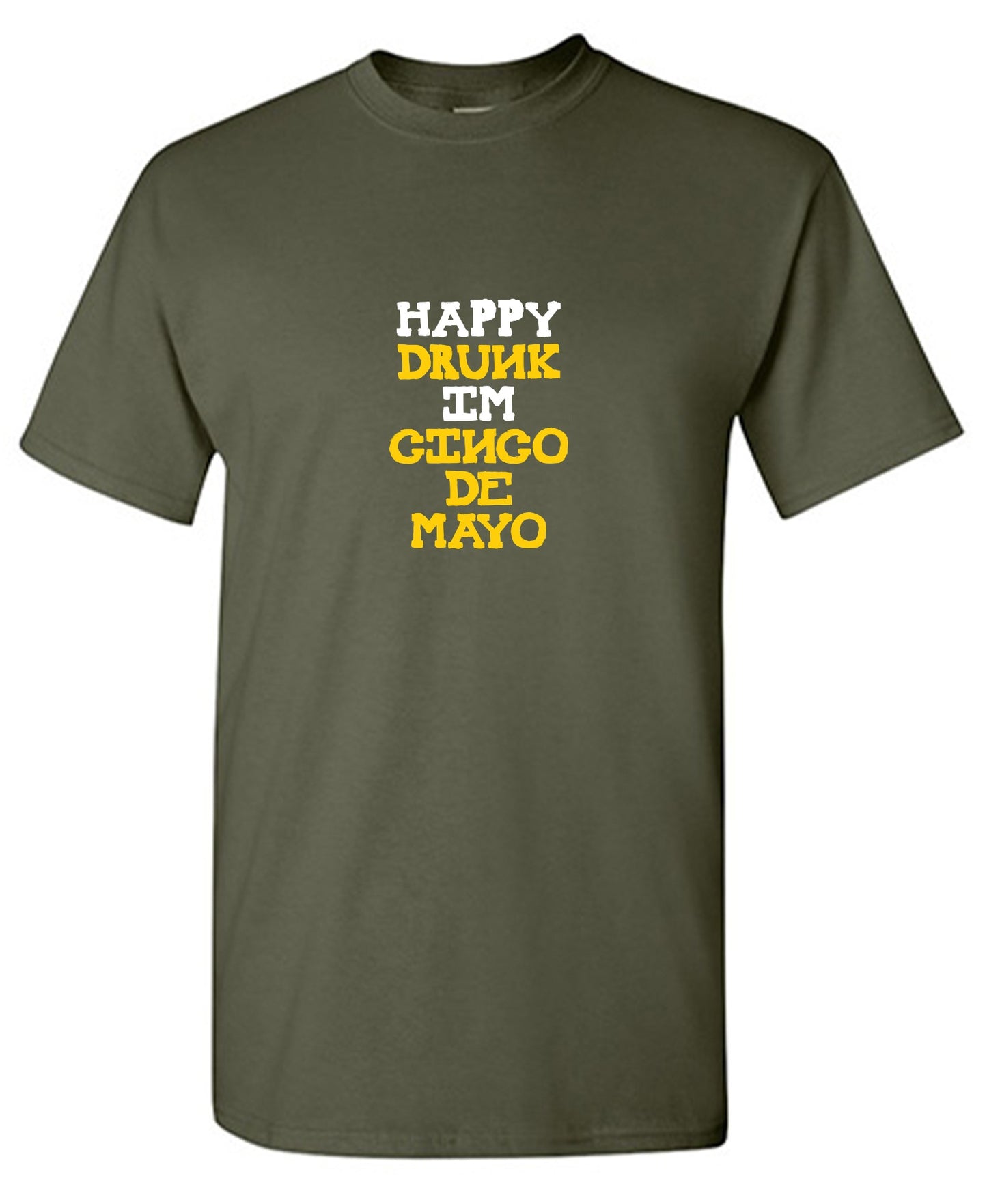 Happy Drunk, I am Cinco de Mayo Funny T Shirt - Roadkill T-Shirts