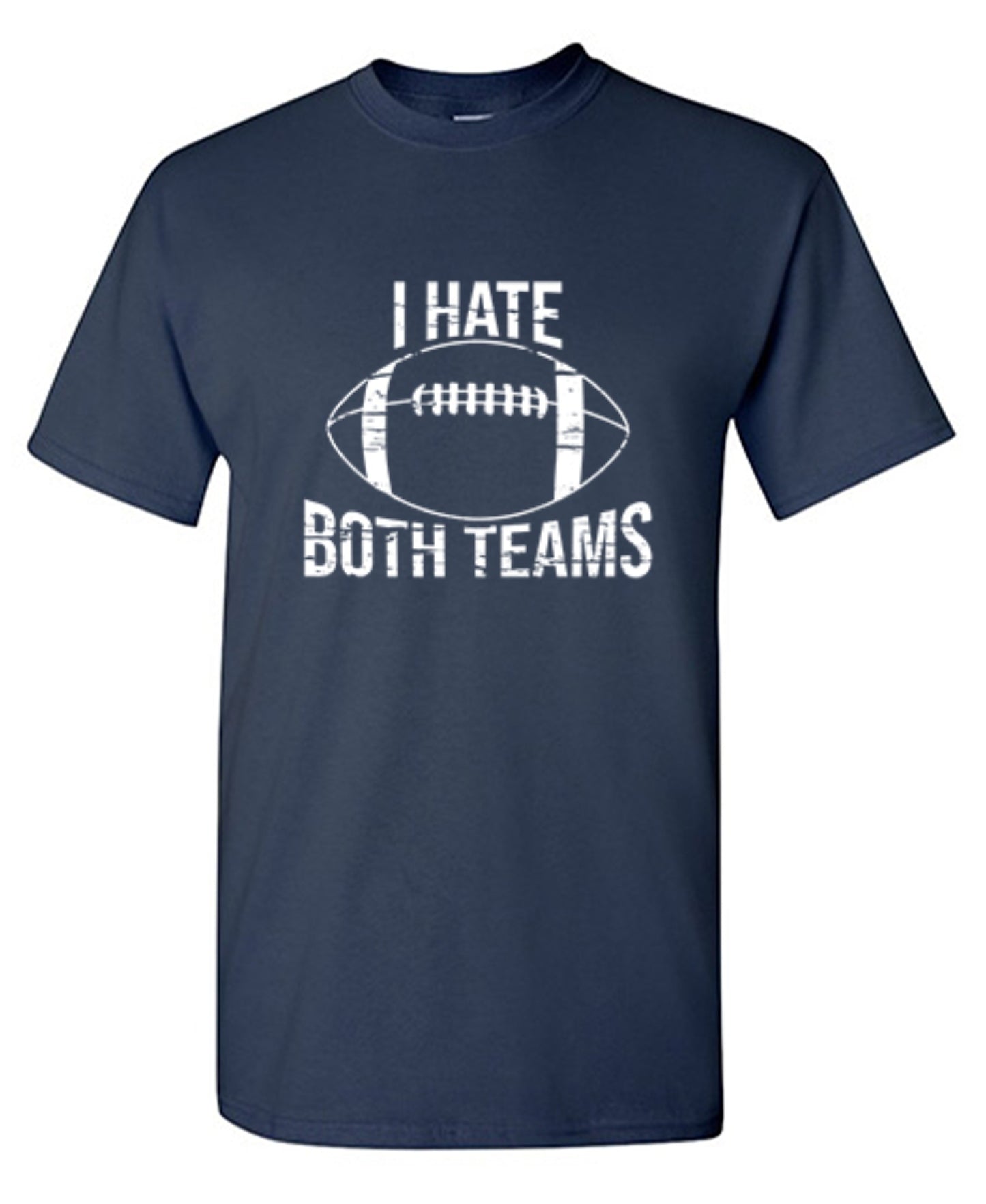Funny T-Shirts design "I Hate Both Teams, Football"