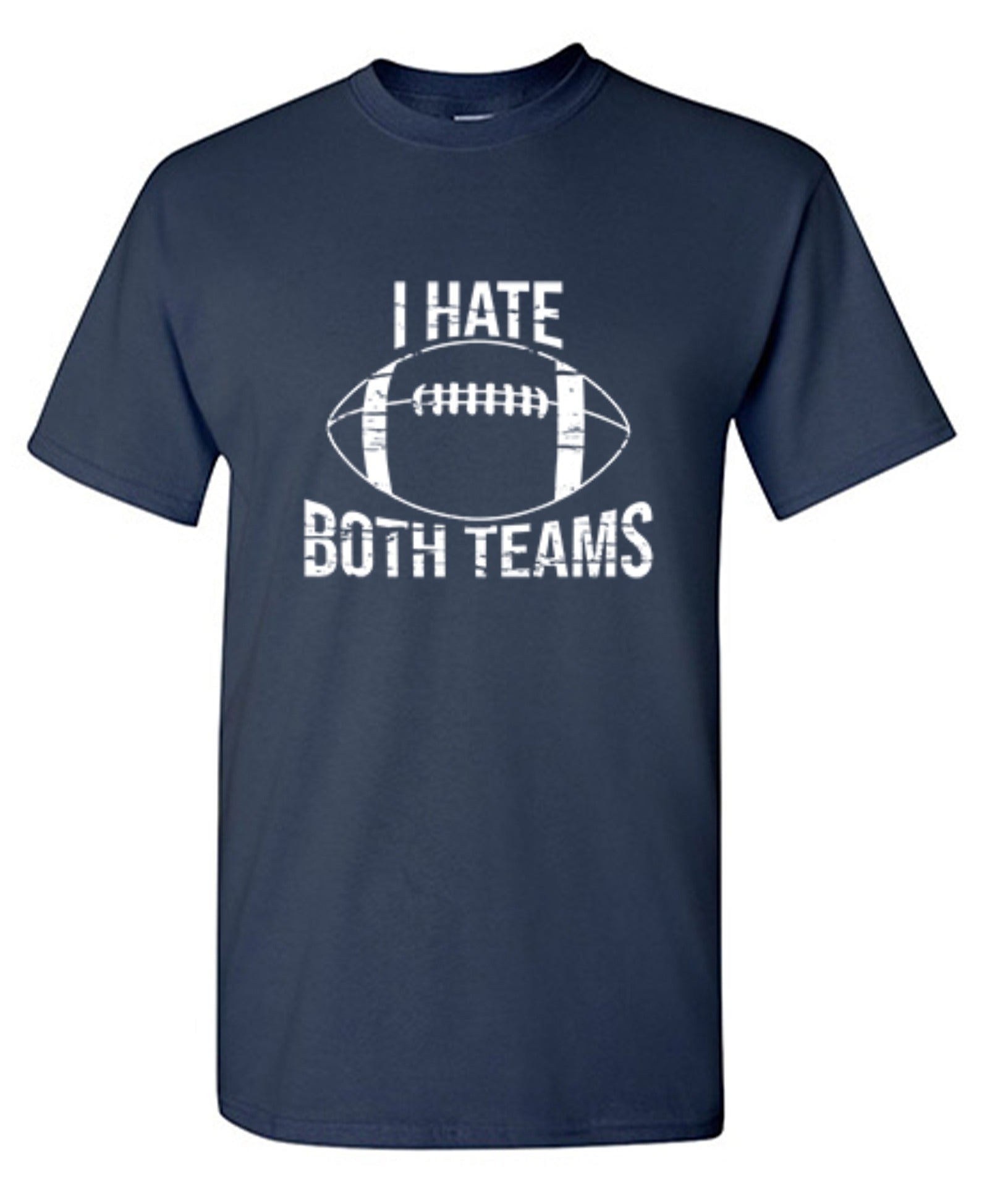 Funny T-Shirts design "I Hate Both Teams, Football"