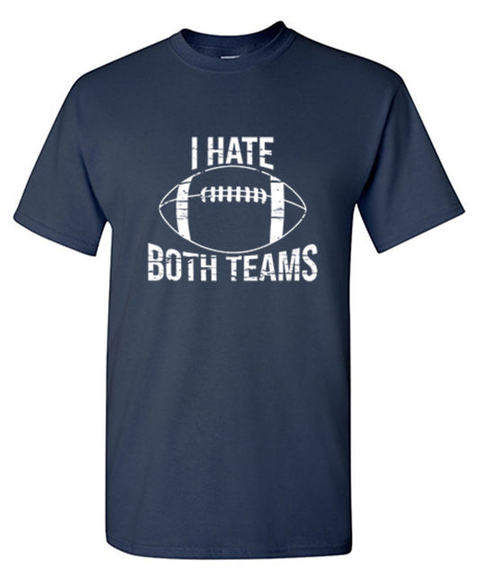 Funny T-Shirts design "I Hate Both Teams, Football"