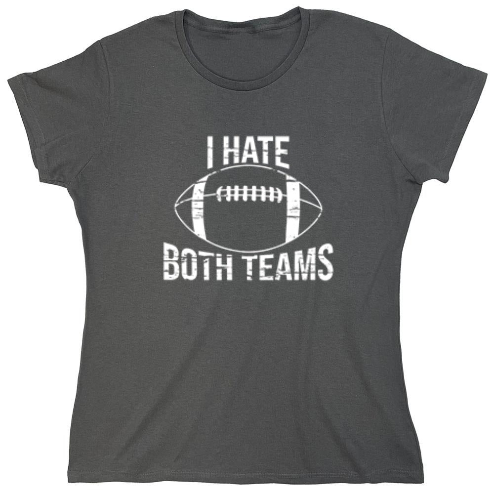 Funny T-Shirts design "I Hate Both Teams, Football"