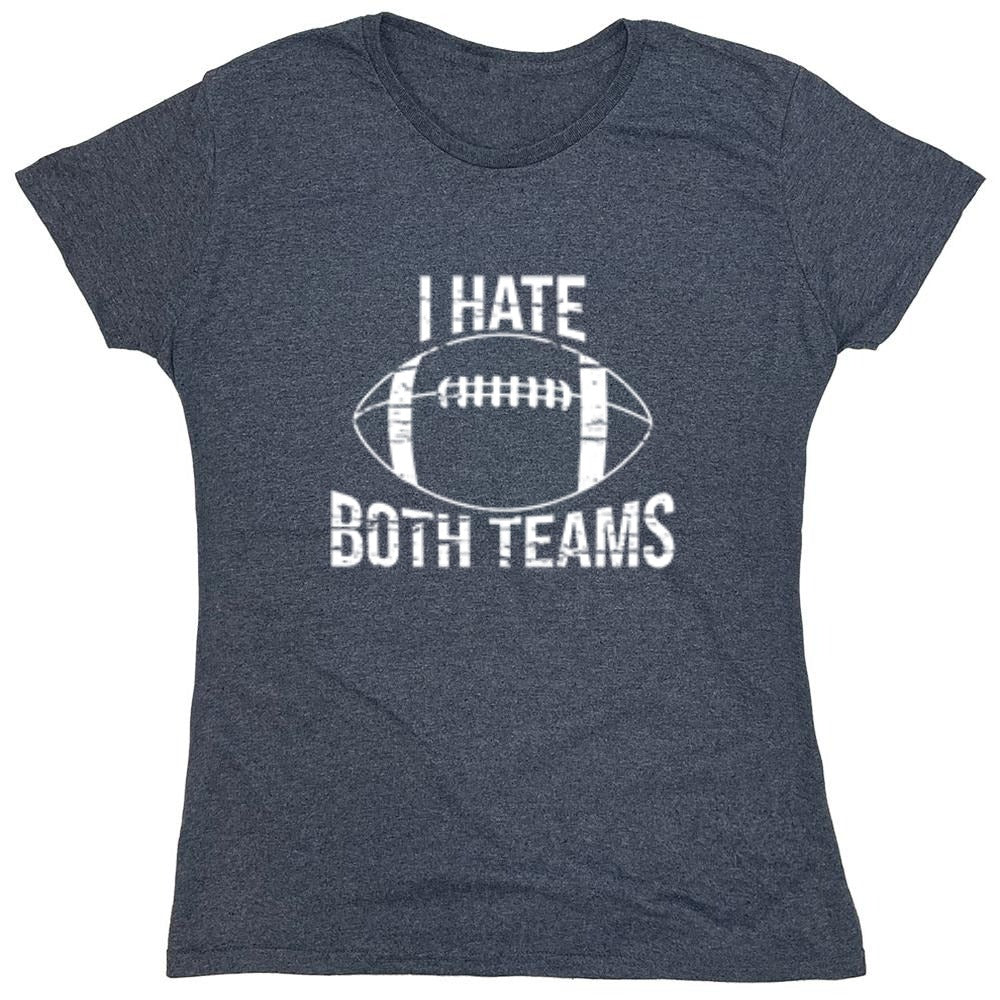 Funny T-Shirts design "I Hate Both Teams, Football"