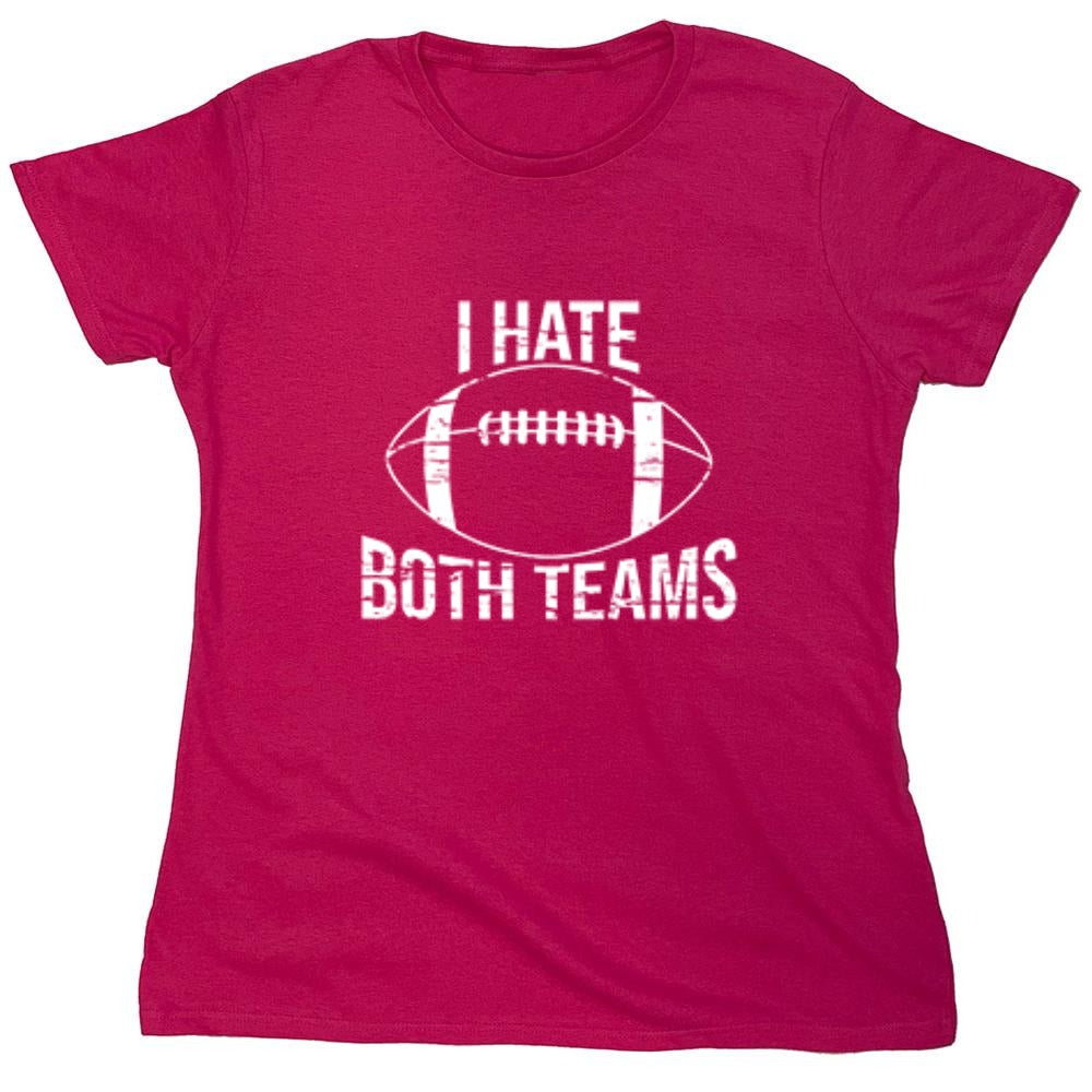 Funny T-Shirts design "I Hate Both Teams, Football"