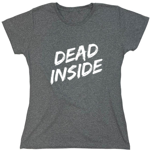 Funny T-Shirts design "Dead Inside T-Shirt - Womens"