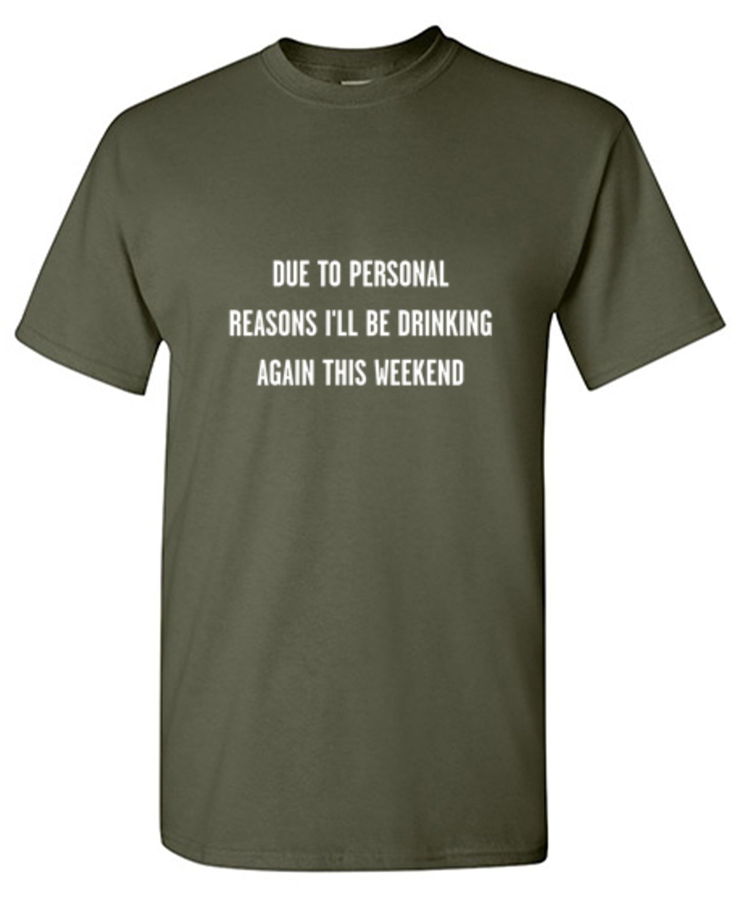 Funny T-Shirts design "Due To Personal Reasons I'll Be Drinking Again This Weekend T-Shirt"