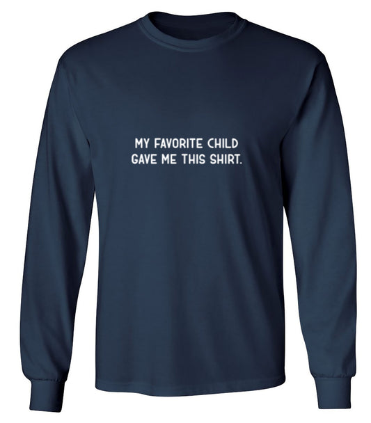 Funny T-Shirts design "My Favorite Child Gave Me This Shirt. - Long Sleeve"