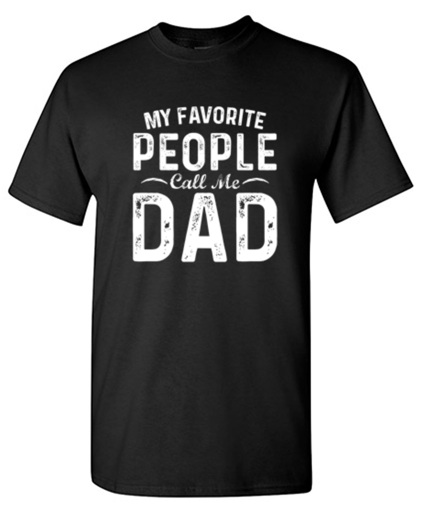 Funny T-Shirts design "My Favorite People Call Me Dad - Cute Dad Shirt"