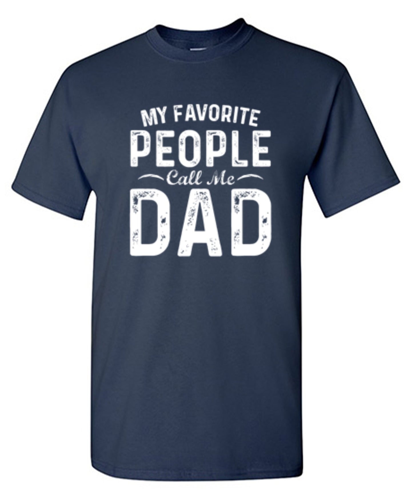 Funny T-Shirts design "My Favorite People Call Me Dad - Cute Dad Shirt"