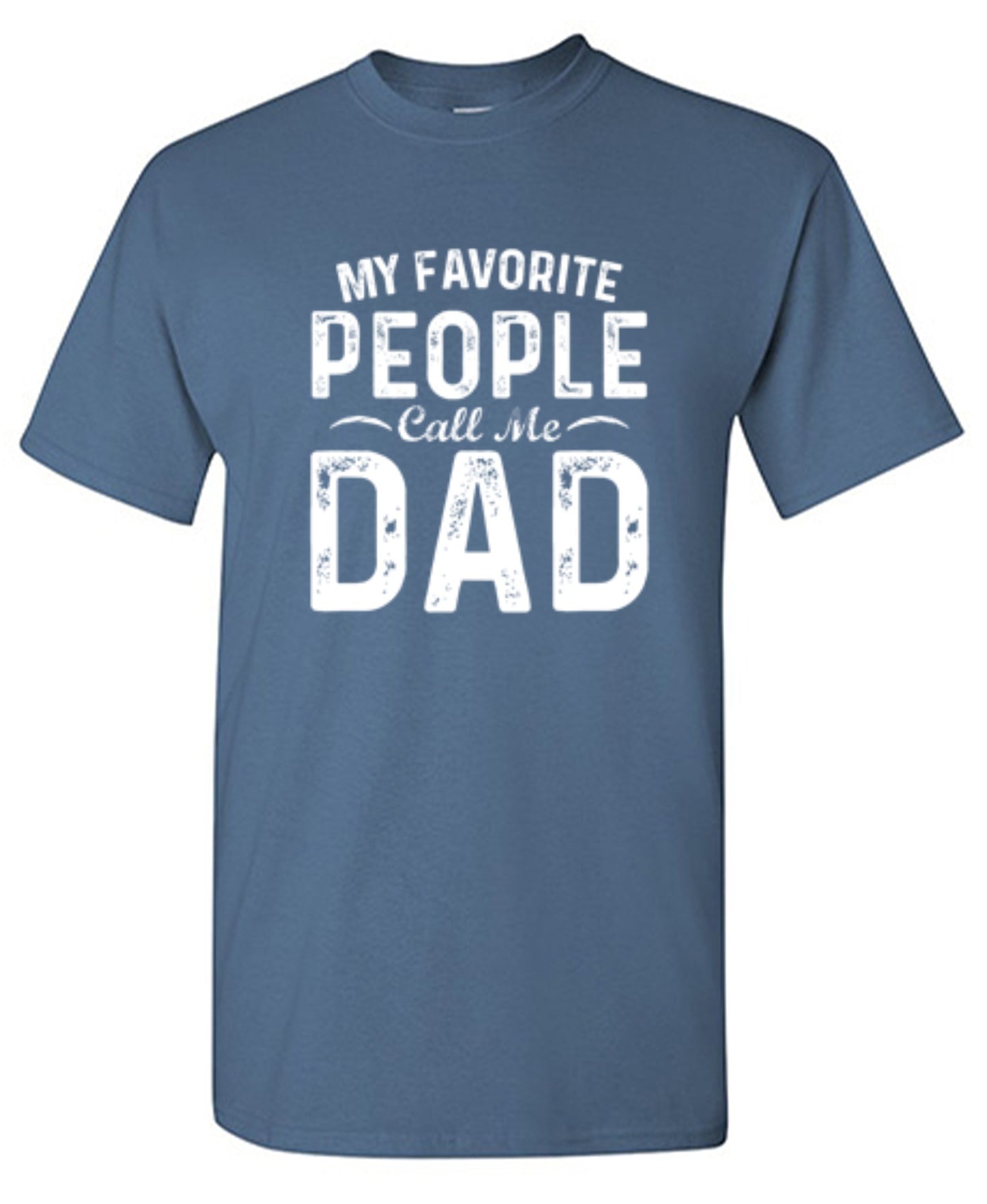 Funny T-Shirts design "My Favorite People Call Me Dad - Cute Dad Shirt"