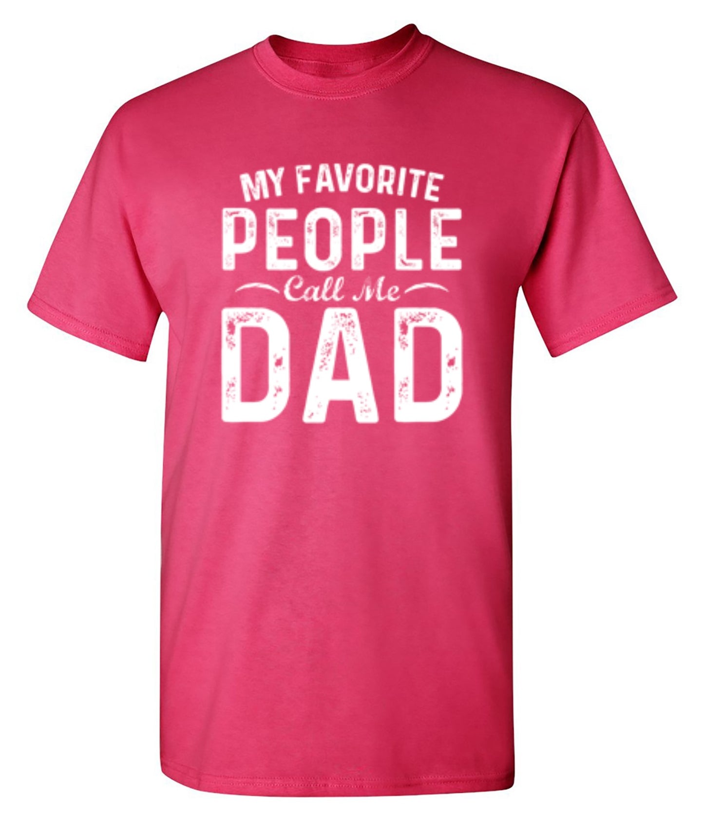Funny T-Shirts design "My Favorite People Call Me Dad - Cute Dad Shirt"
