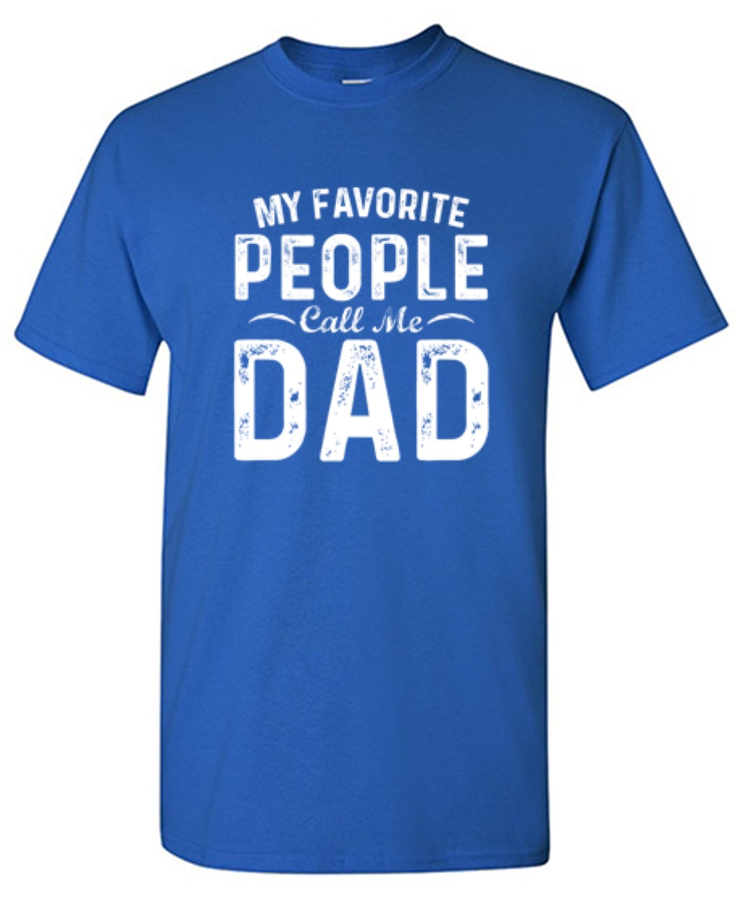 Funny T-Shirts design "My Favorite People Call Me Dad - Cute Dad Shirt"