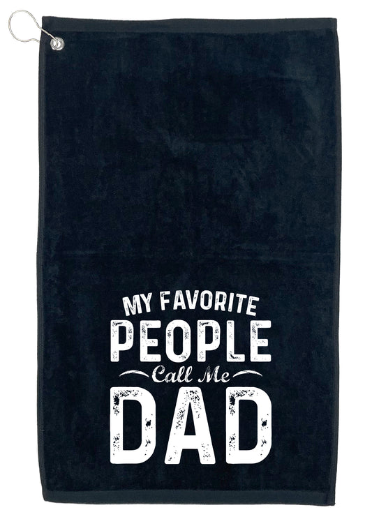My Favorite People Call Me Dad, Golf Towel - Funny T Shirts & Graphic Tees