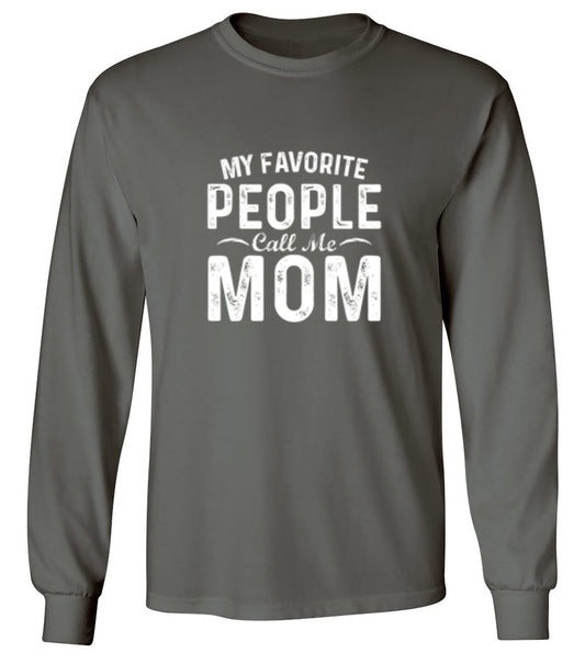 Funny T-Shirts design "My Favorite People Call Me Mom T-Shirt - Long Sleeve"