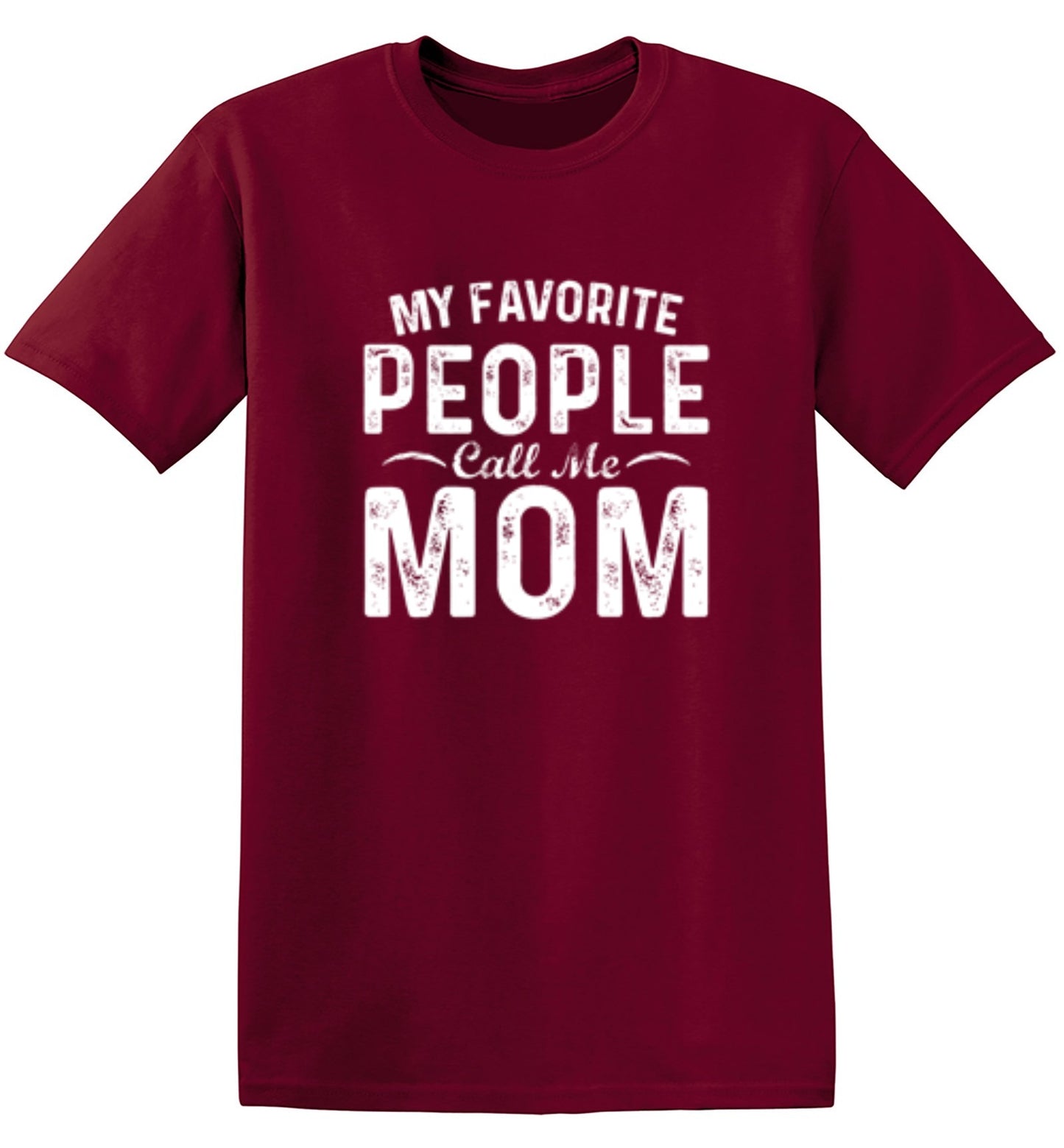 My Favorite People Call Me Mom - Roadkill T-Shirts