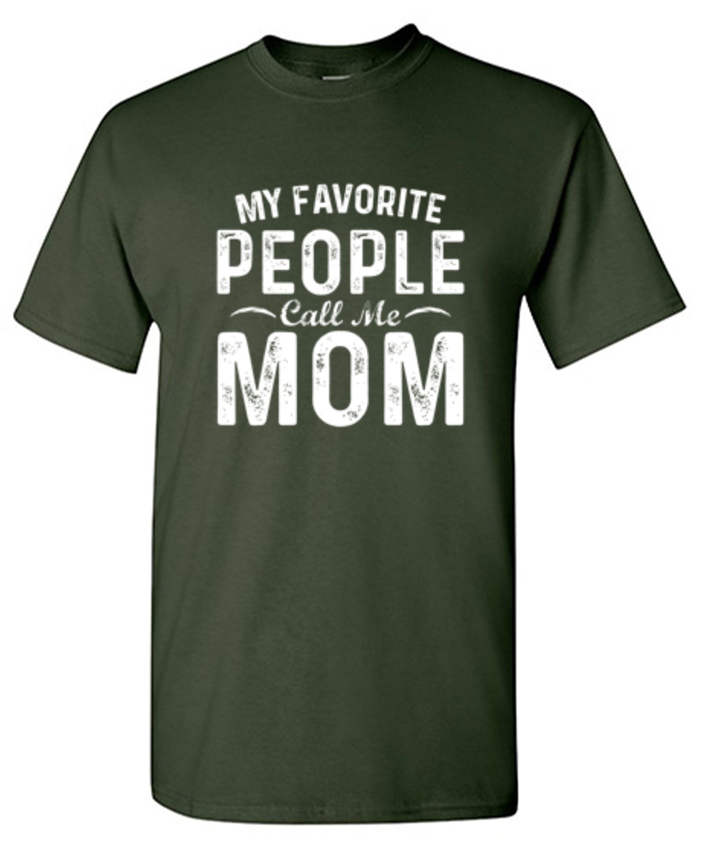 My Favorite People Call Me Mom - Roadkill T-Shirts