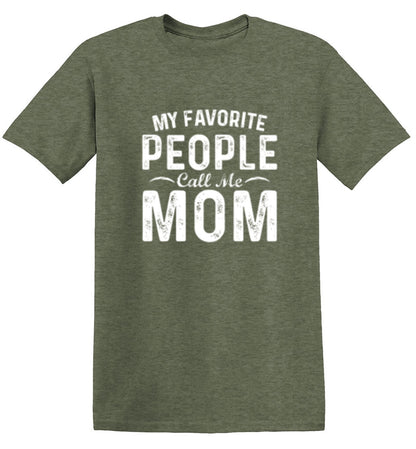 My Favorite People Call Me Mom - Roadkill T-Shirts