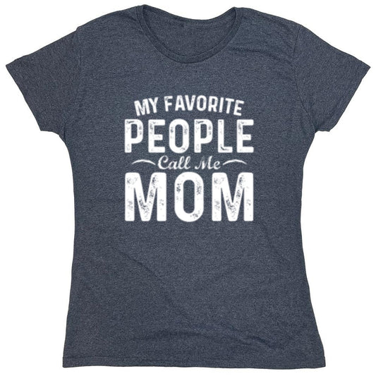 Funny T-Shirts design "My Favorite People Call Me Mom T-Shirt - Womens"