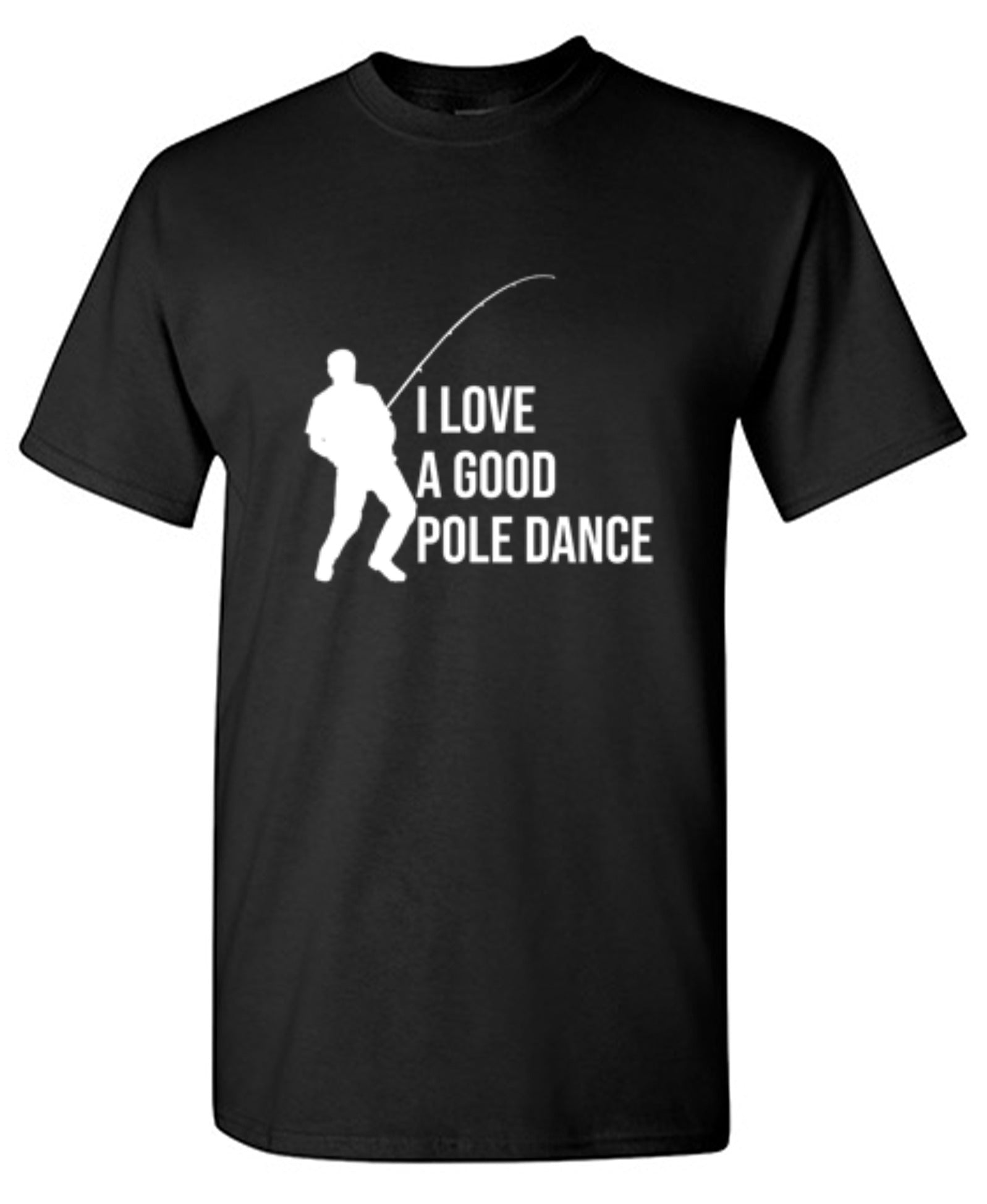 Funny T-Shirts design "I Love A Good Pole Dance T-Shirt"