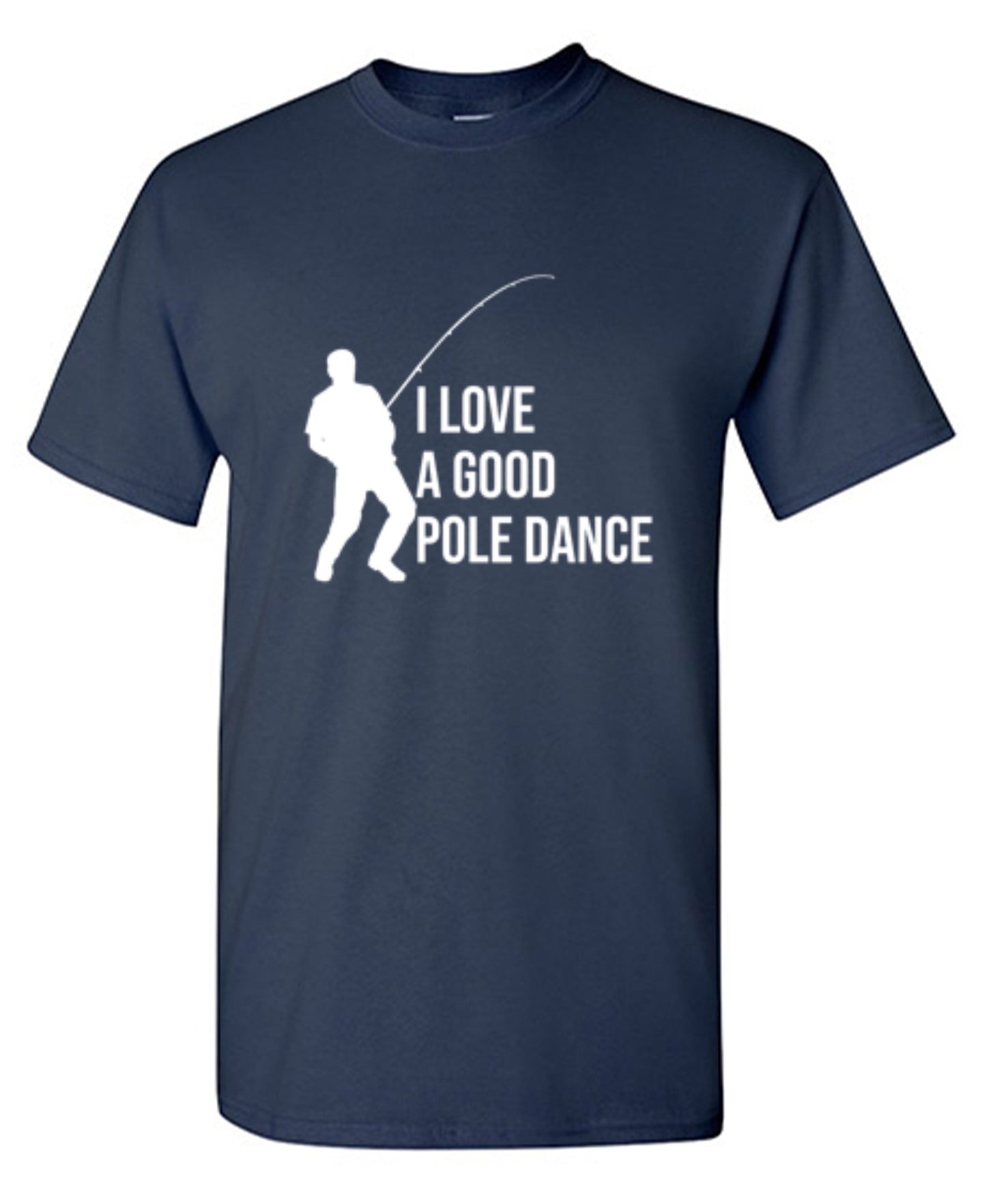 Funny T-Shirts design "I Love A Good Pole Dance T-Shirt"
