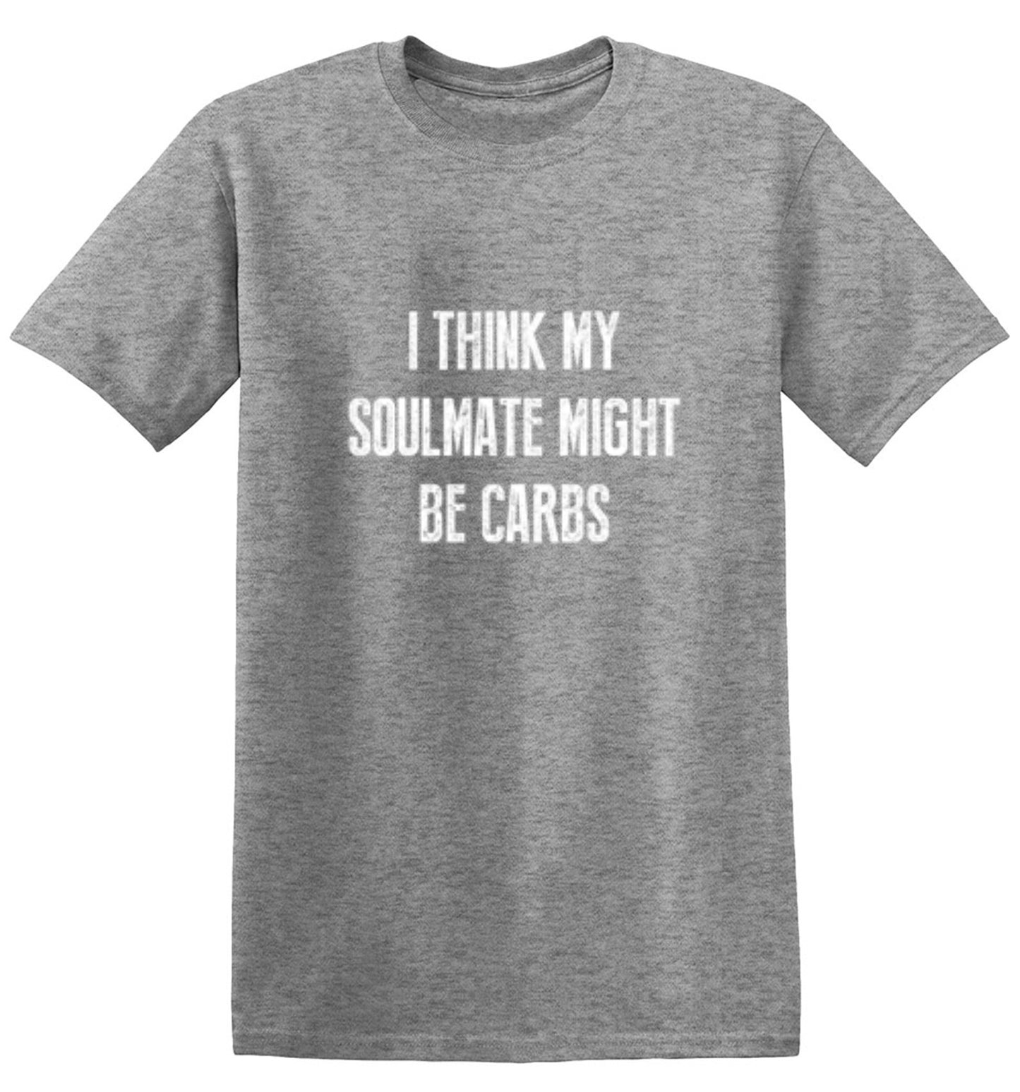 Funny T-Shirts design "I Think My Soulmate Might Be Carbs"