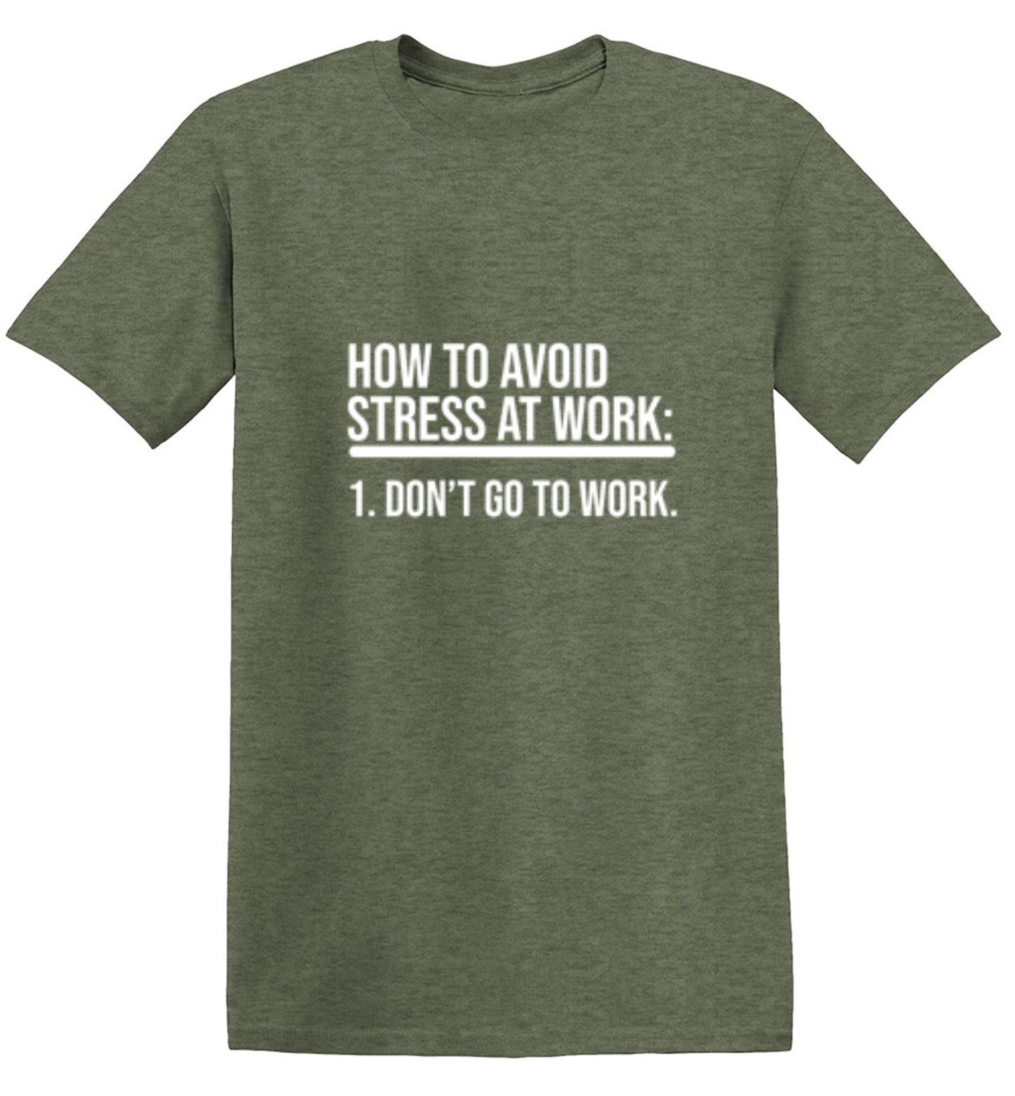 Funny T-Shirts design "How To Avoid Stress At Work: Don't Go To Work"