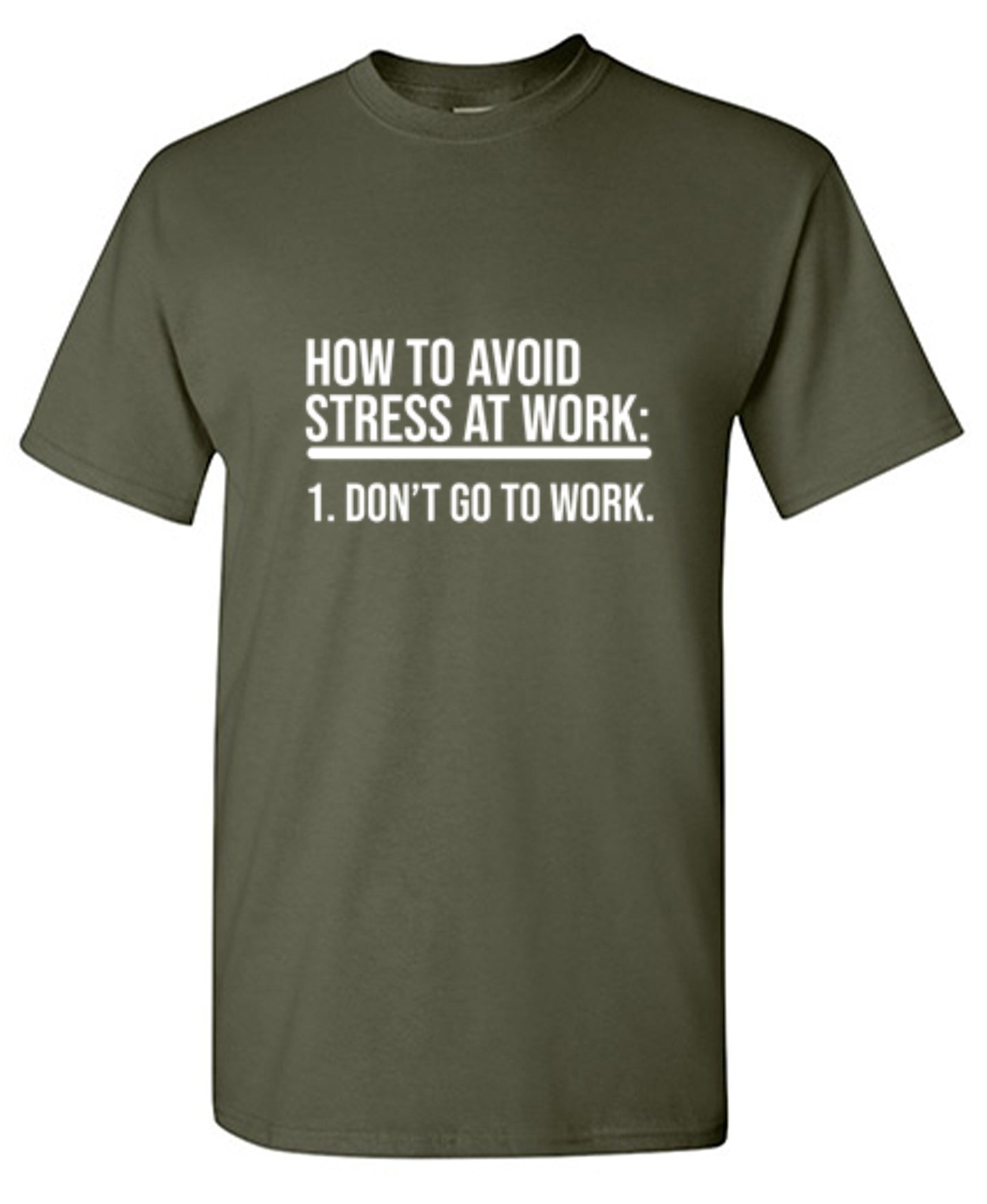 Funny T-Shirts design "How To Avoid Stress At Work: Don't Go To Work"