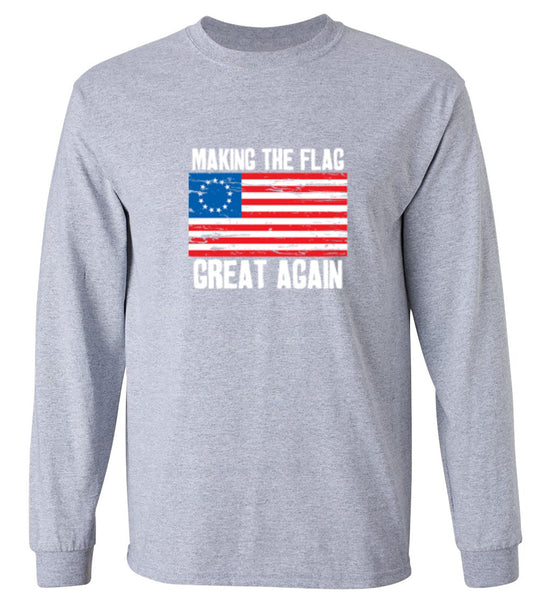 Funny T-Shirts design "Betsy Ross Making The Flag Great Again - Patriotic T-Shirt - Long Sleeve"