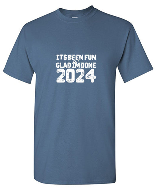 Funny T-Shirts design "Its been Fun, But Glad I'm Done Mens T-Shirt"