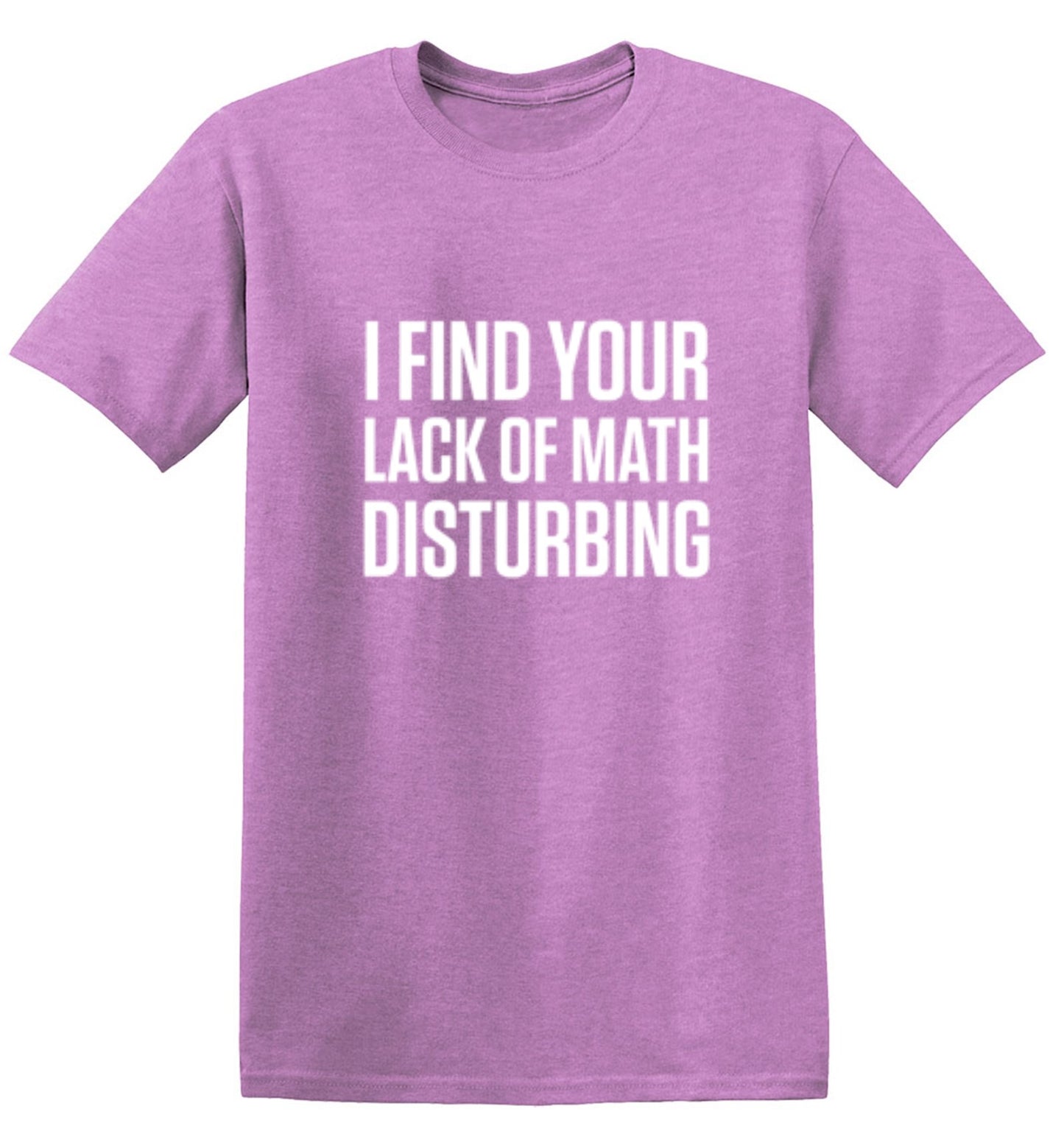 Funny T-Shirts design "I Find Your Lack Of Math Disturbing"