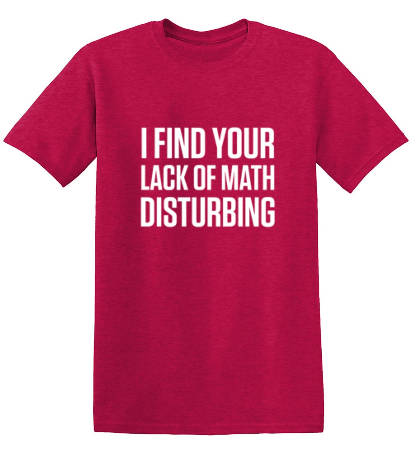 Funny T-Shirts design "I Find Your Lack Of Math Disturbing"