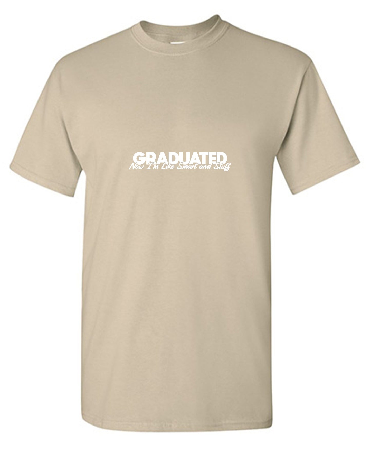 Funny T-Shirts design "Graduated! Now I am like Smart And Stuff Mens T Shirt"