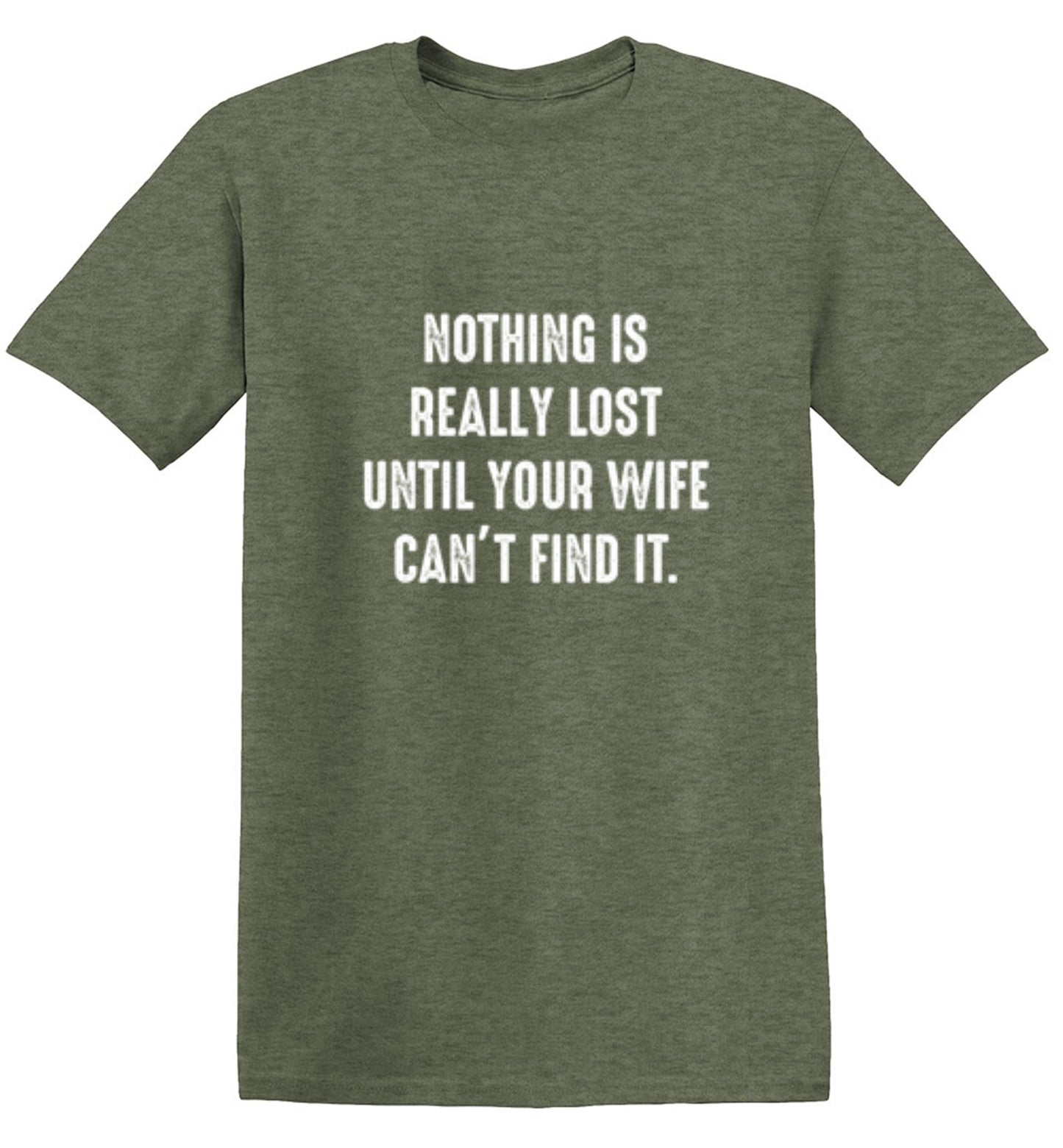 Funny T-Shirts design "Nothing Is Really Lost Until Your Wife Can't Find It T-Shirt"