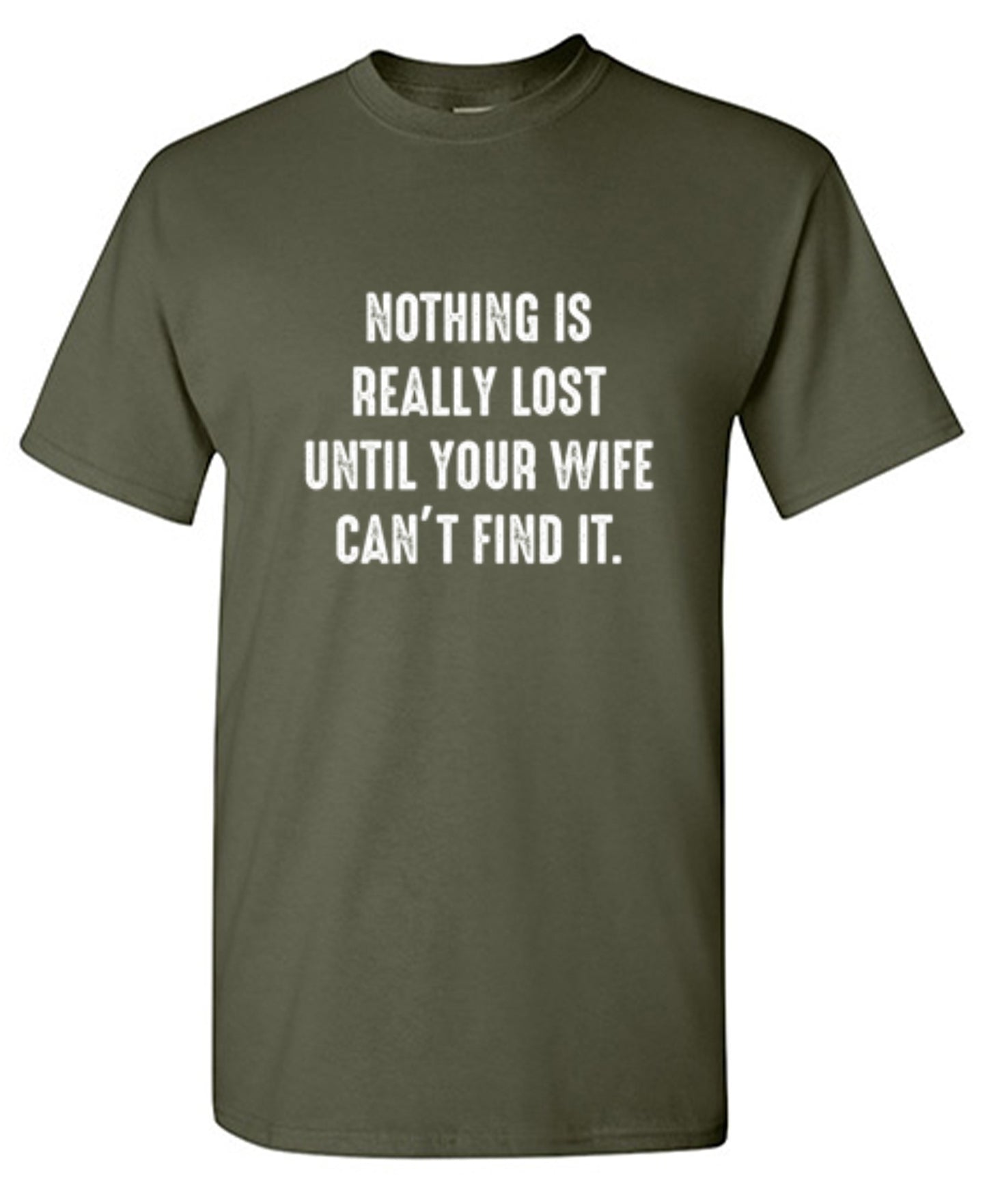 Funny T-Shirts design "Nothing Is Really Lost Until Your Wife Can't Find It T-Shirt"