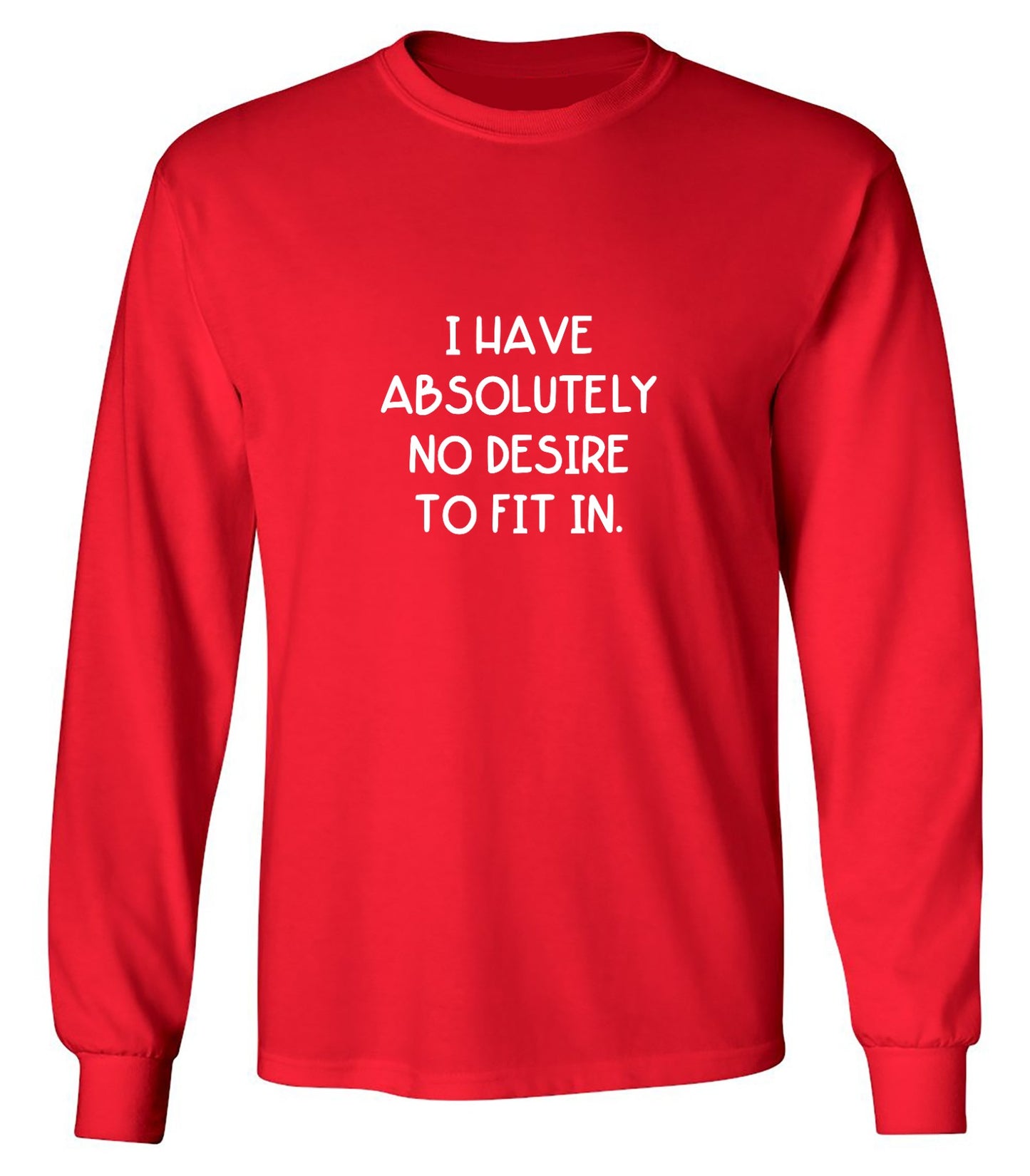 Funny T-Shirts design "I Have Absolutely No Desire to Fit in."