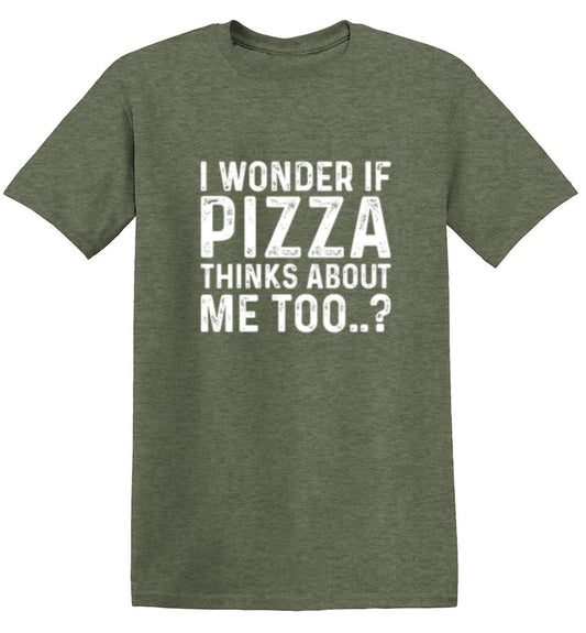 Funny T-Shirts design "I Wonder If Pizza Thinks About Me Too"