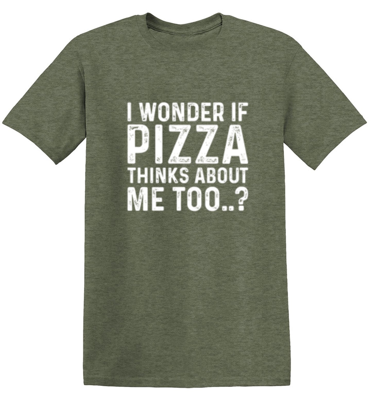 Funny T-Shirts design "I Wonder If Pizza Thinks About Me Too"