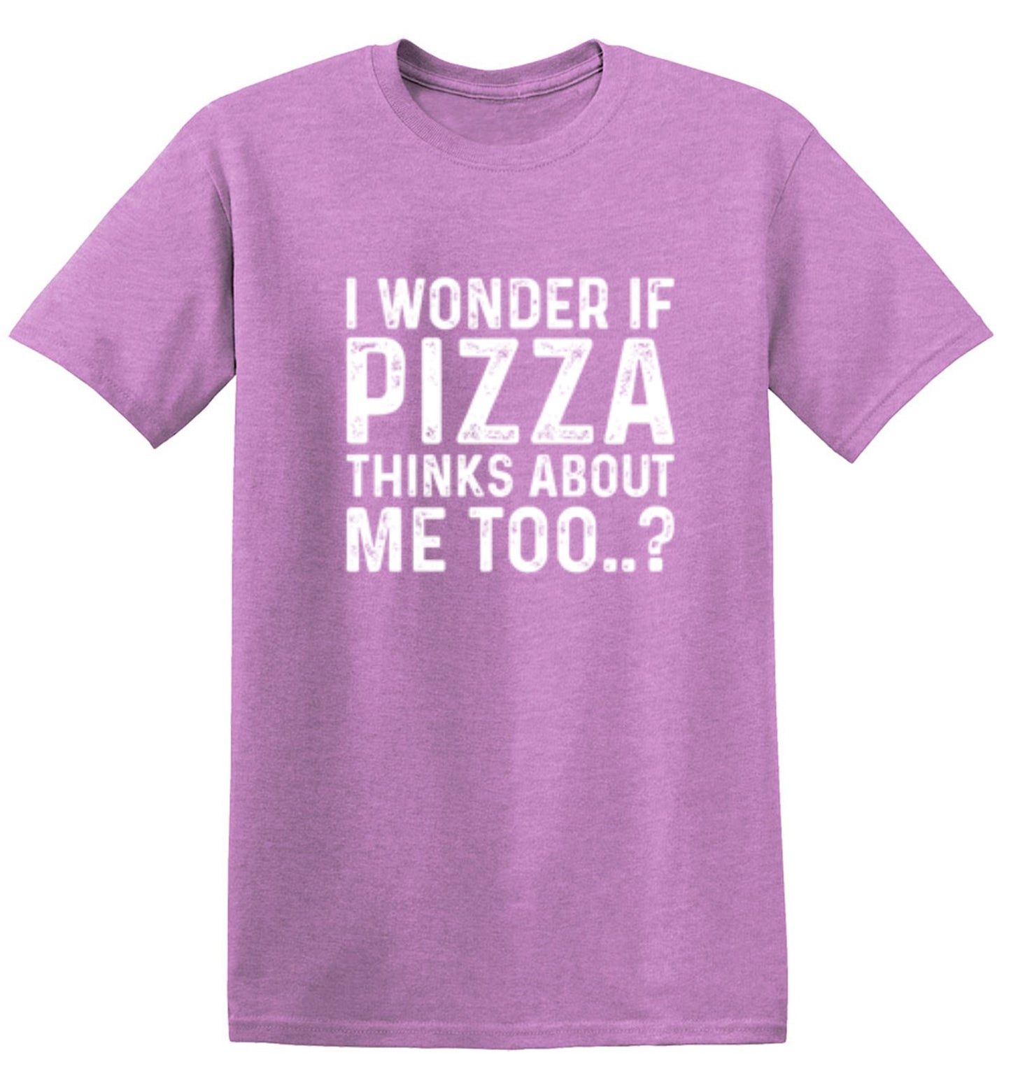 Funny T-Shirts design "I Wonder If Pizza Thinks About Me Too"