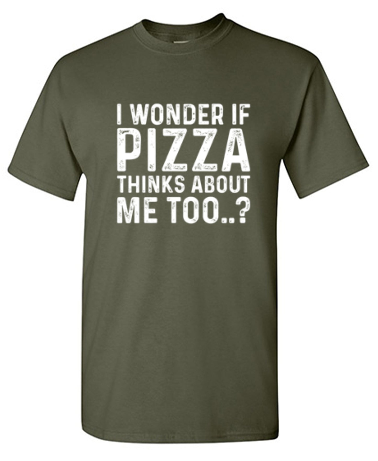 Funny T-Shirts design "I Wonder If Pizza Thinks About Me Too"