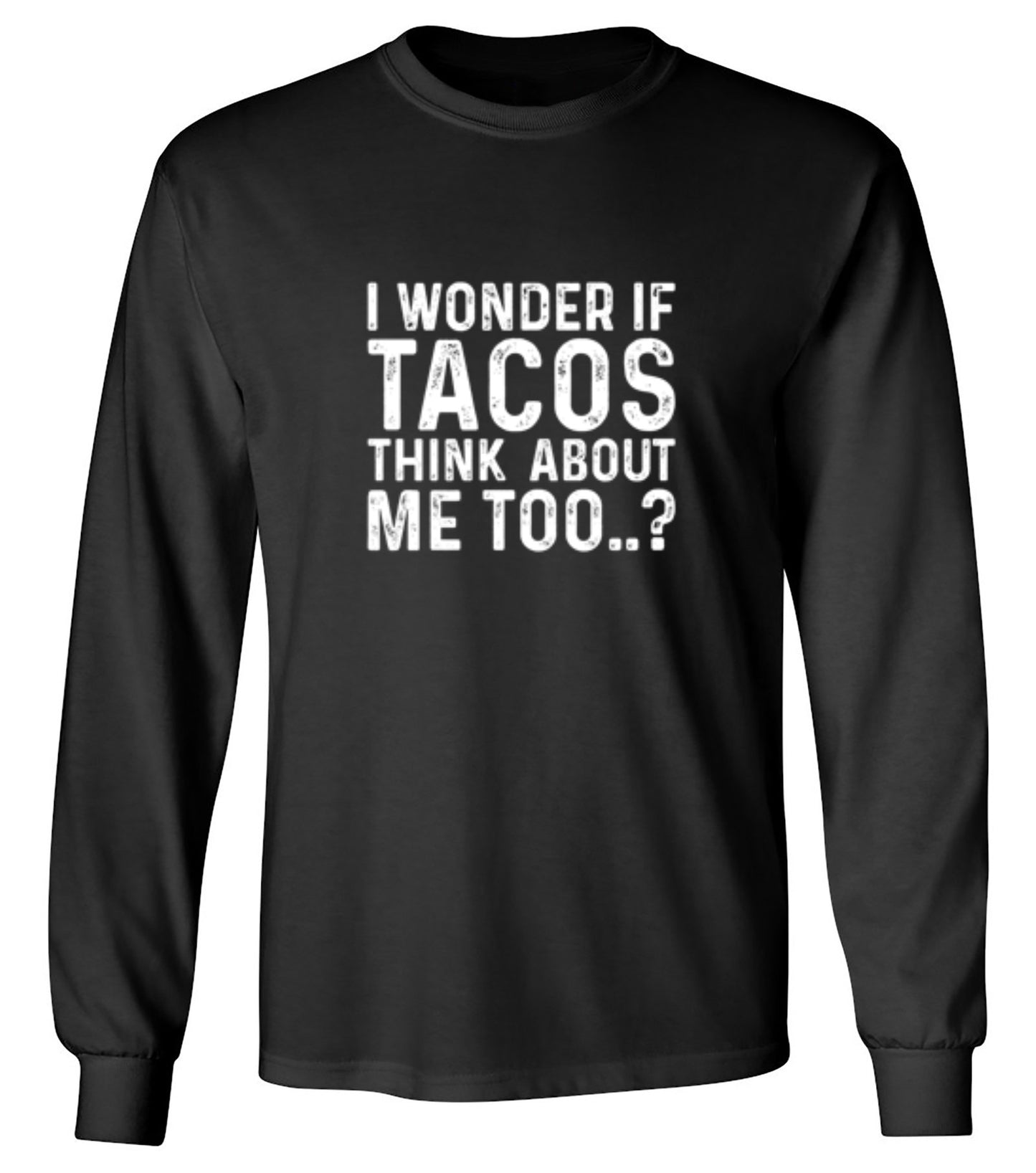 Funny T-Shirts design "I Wonder If Tacos Thinks About Me Too"